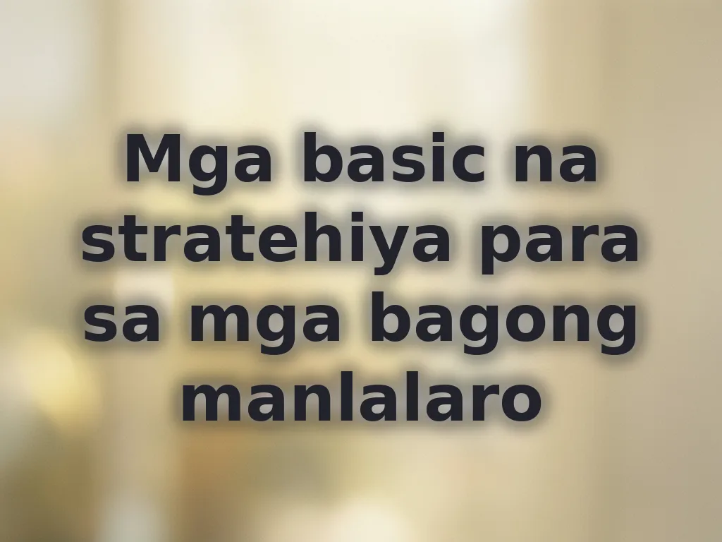 Mga basic na stratehiya para sa mga bagong manlalaro
