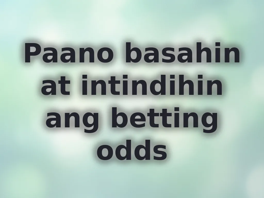 Paano basahin at intindihin ang betting odds